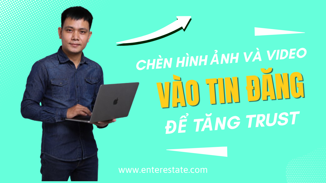 Cách Chèn Hình Ảnh Và Video Vào Tin Đăng Để Tăng Trust