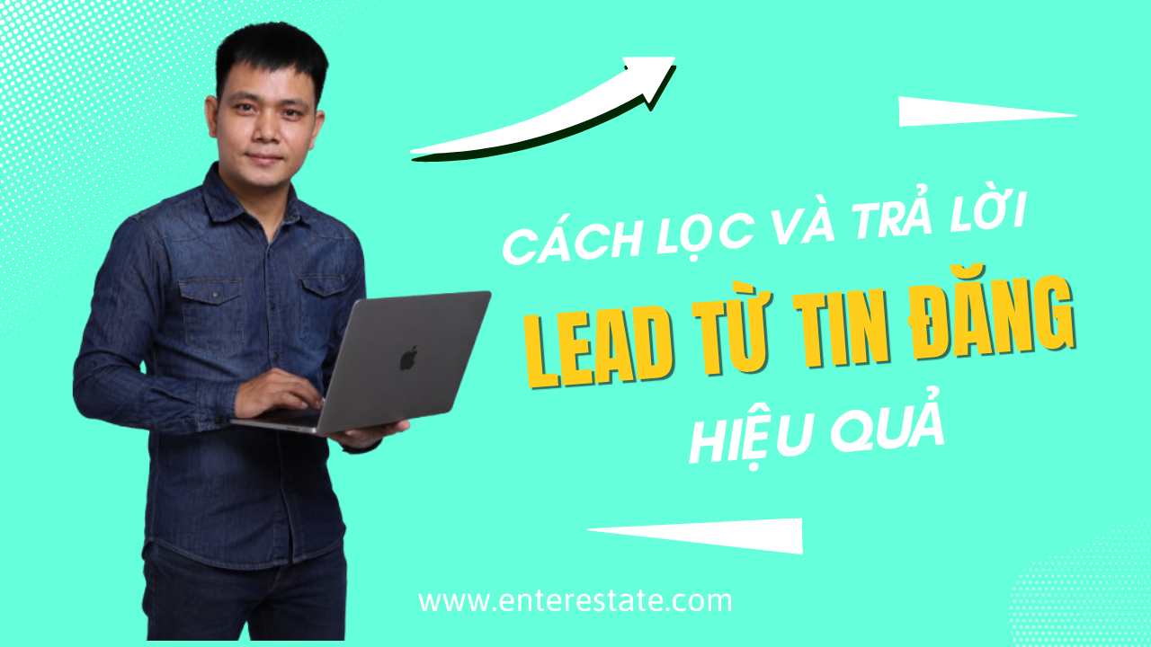 Cách Lọc Và Trả Lời Lead Từ Tin Đăng Hiệu Quả Để Tăng Tỷ Lệ Chuyển Đổi