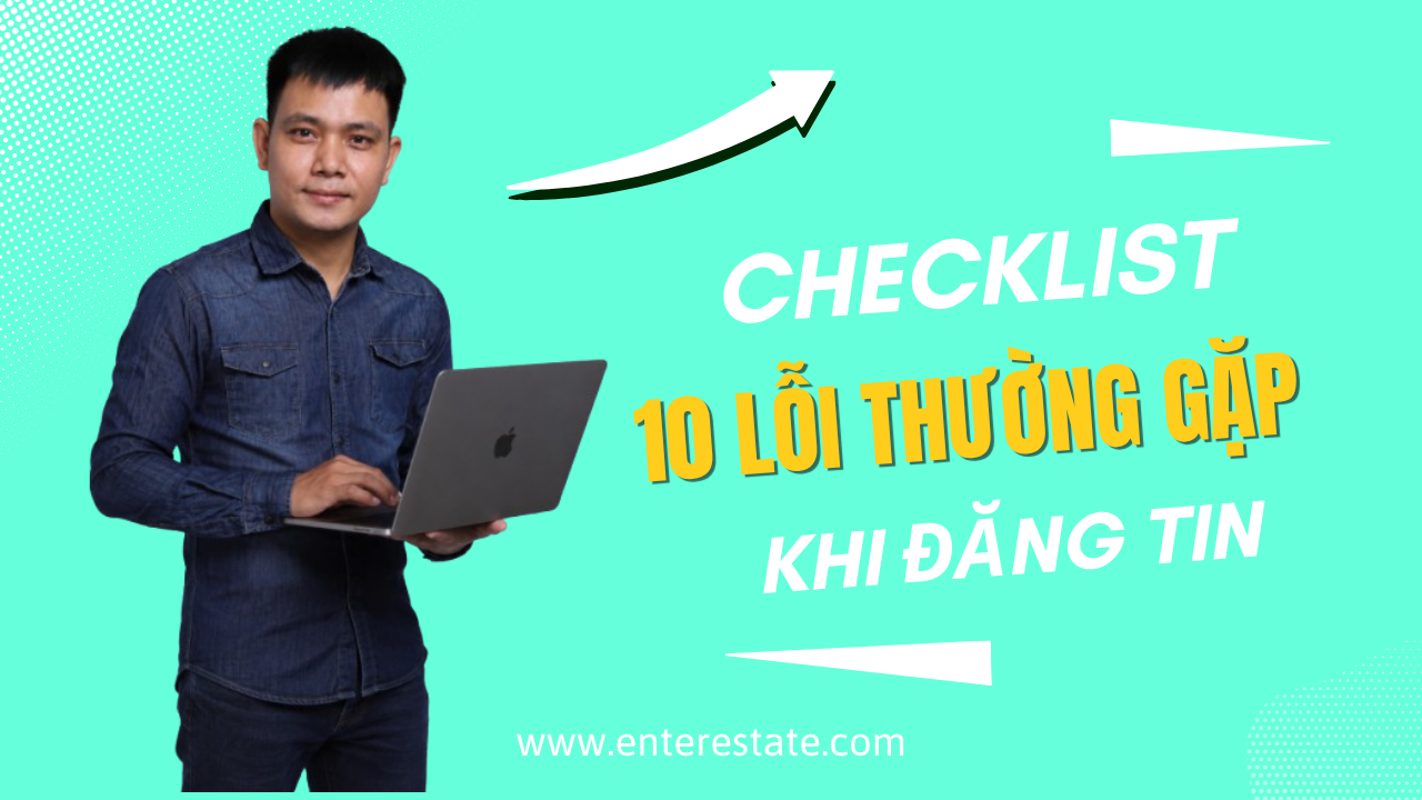 Checklist 10 Lỗi Thường Gặp Khi Đăng Tin Và Cách Khắc Phục