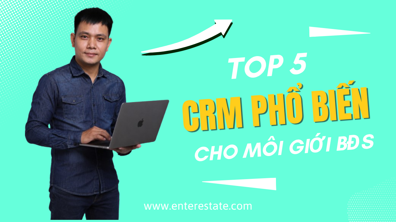 Top 5 CRM Phổ Biến Cho Môi Giới BĐS